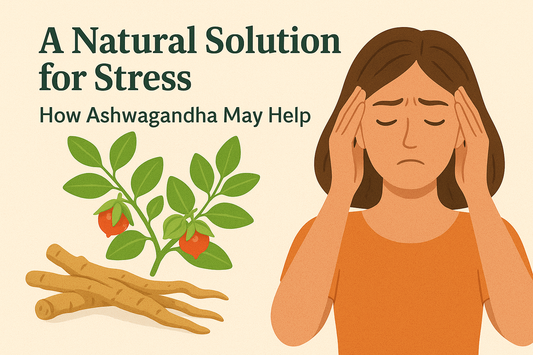 A Natural Solution for Stress: How Ashwagandha May Help