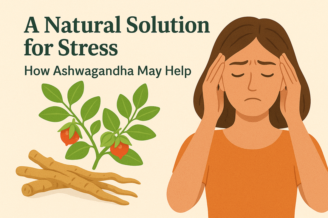 A Natural Solution for Stress: How Ashwagandha  May Help