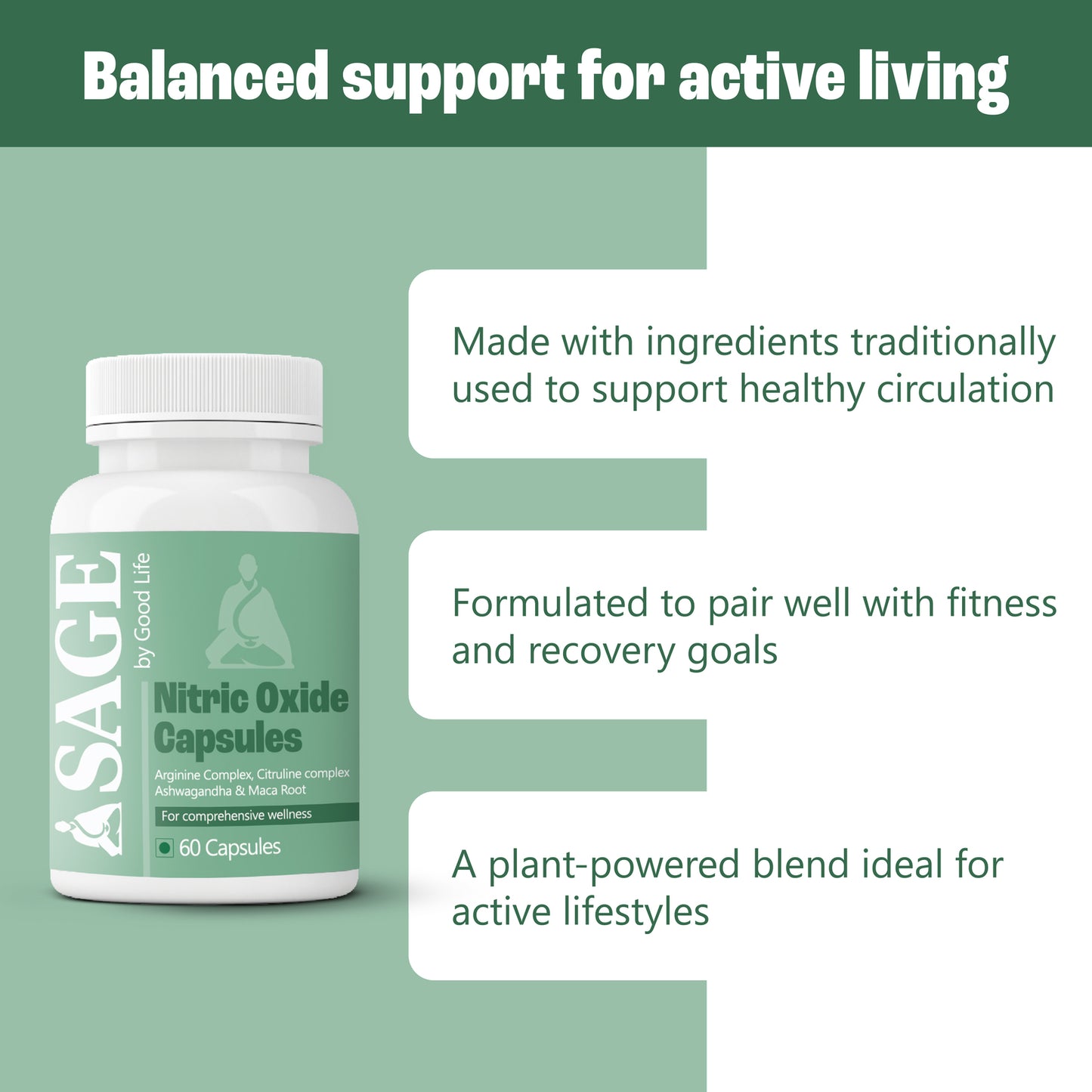 Good Life's Sage Nitric Oxide Capsules: 60 capsules of a plant-based combination that promotes circulation, fitness, and recuperation for busy lives.

